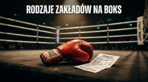 Rodzaje zakładów na boks — wszystkie typy stawek 2026